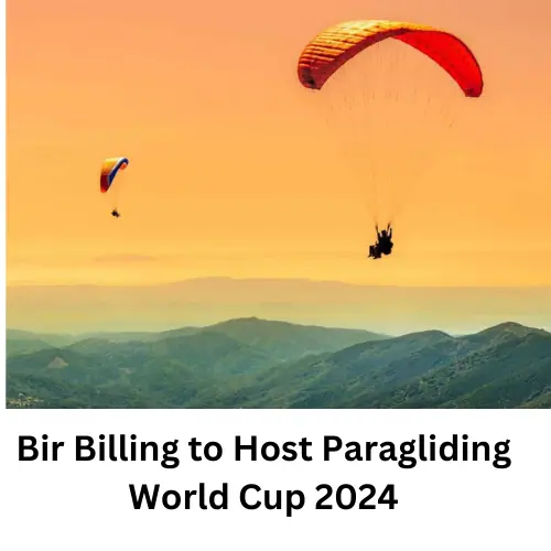 Bir Billing to Host Paragliding World Cup 2024